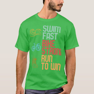 Swim Fast Bike Sterke run op Win Triathlete Instru T-shirt