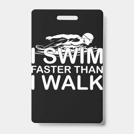 Swim Faster Than I Walk Badge (Front)