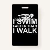 Swim Faster Than I Walk Badge (Voorkant)