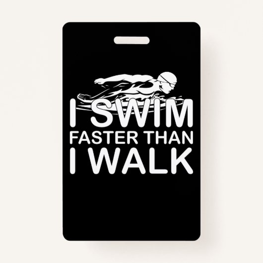 Swim Faster Than I Walk Badge (Voorkant)