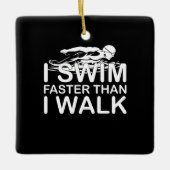 Swim Faster Than I Walk Keramisch Ornament (Voorkant)