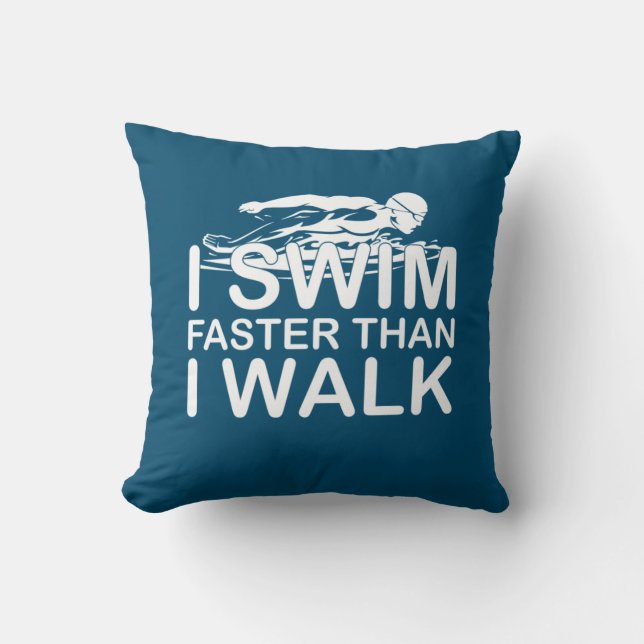Swim Faster Than I Walk Kussen (Voorkant)