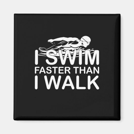 Swim Faster Than I Walk Magneet (Voorkant)