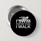 Swim Faster Than I Walk Ronde Button 7,6 Cm (Voorkant /achterkant)