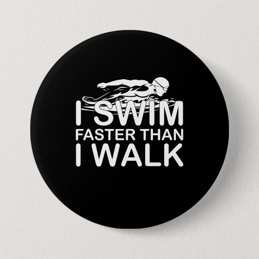 Swim Faster Than I Walk Ronde Button 7,6 Cm (Voorkant)