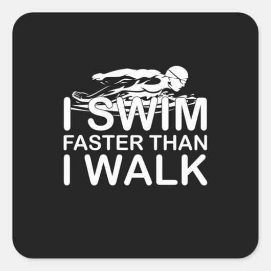 Swim Faster Than I Walk Vierkante Sticker (Voorkant)