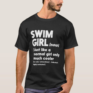 Swim Girl Definition Normal Only Cooler Women Juni T-shirt