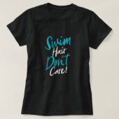 Swim Hair Zorgt niet voor schamele zwemzwemmers in T-shirt (Design voorkant)
