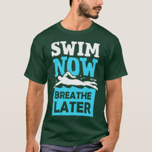 Swim nu Breedte later het zwemmen Gift T-shirt