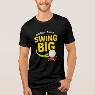 Swing groot, zorg klein Motivatie Tri-Blend Shirt