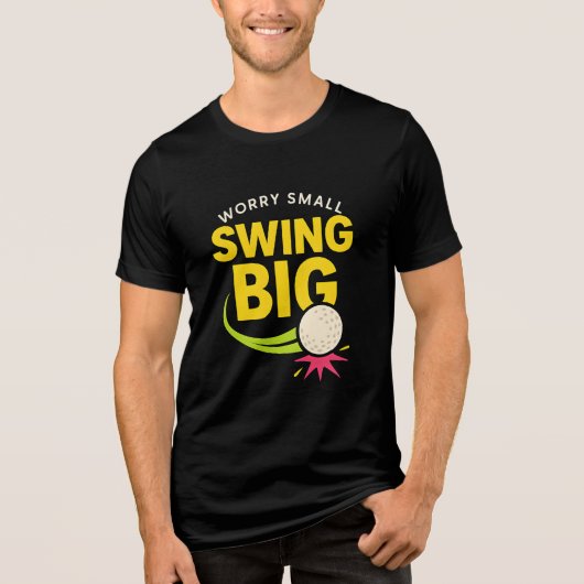 Swing groot, zorg klein Motivatie Tri-Blend Shirt (Voorkant)