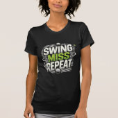Swing Miss Repeat – Fun Vrouw Golf Design T-shirt (Voorkant)