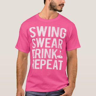 Swing r Drink Herhaal Funny Golf T-shirt