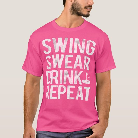 Swing r Drink Herhaal Funny Golf T-shirt (Voorkant)