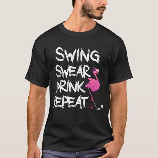 Swing Swear Drink Herhaal Flamingo die Golf speelt T-shirt (Voorkant)