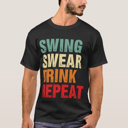 Swing Swear Drink Herhaalt Funny Golf T-shirt (Voorkant)