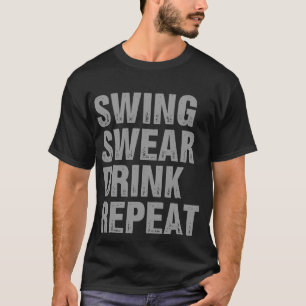 Swing Swear Drink Herhaalt Funny Golf T-shirt