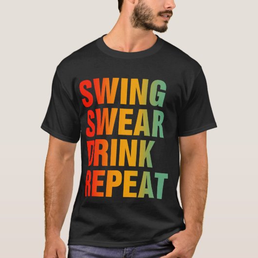 Swing Swear Drink Herhaalt Funny Golf T-shirt (Voorkant)