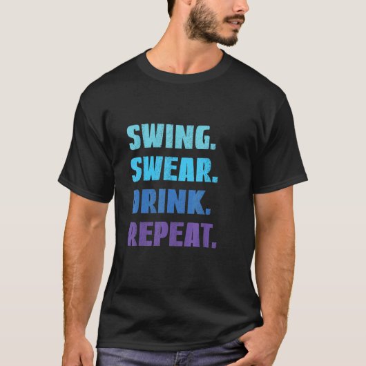 Swing Swear Drink Herhaalt Golf Golfer Golfing Dad T-shirt (Voorkant)