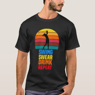 Swing swear Drink herhalen Grappige golfer golflie T-shirt