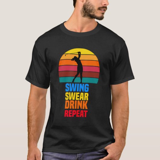 Swing swear Drink herhalen Grappige golfer golflie T-shirt (Voorkant)