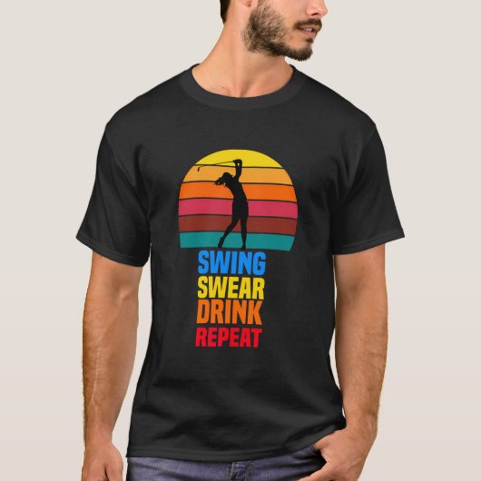 Swing swear Drink herhalen Grappige golfer golflie T-shirt (Voorkant)
