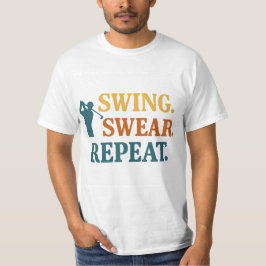 Swing. Swear. Repeat. – Snarky Golf Merch T-shirt