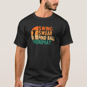 Swing Swear Zoek bal Herhaal Golf Golfen Golfer L T-shirt