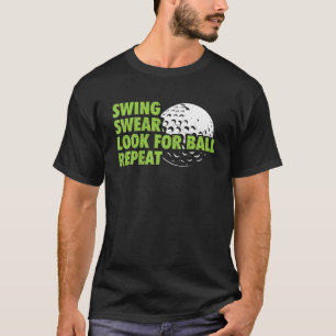 Swing Swear zoekt bal herhalen Funny Golfer T-shirt