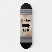 Swipe Left Skateboard (Voorkant)