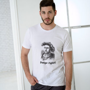 Swipe naar rechts? Grappige Unisex Pun Henry VIII T-shirt
