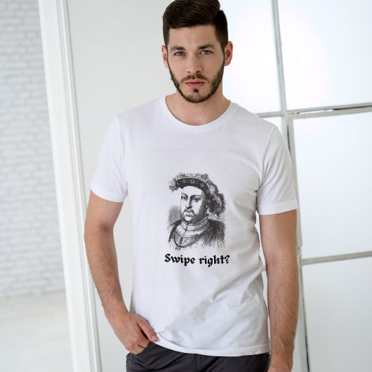 Swipe naar rechts? Grappige Unisex Pun Henry VIII T-shirt