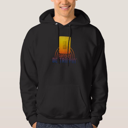 Switches Be Trippin' Electrician Electrical Engine Hoodie (Voorkant)