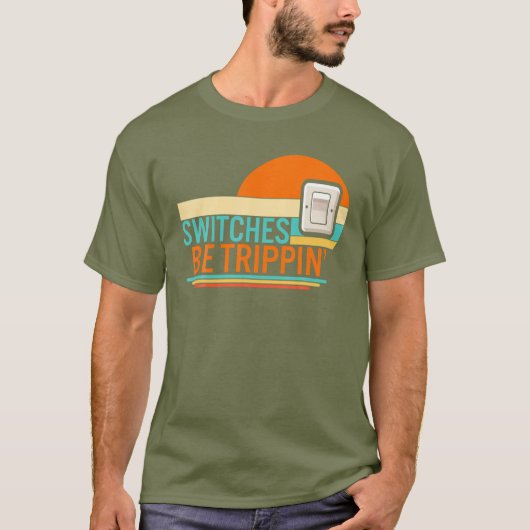 Switches Be Trippin' Electrician Electrical Engine T-shirt (Voorkant)