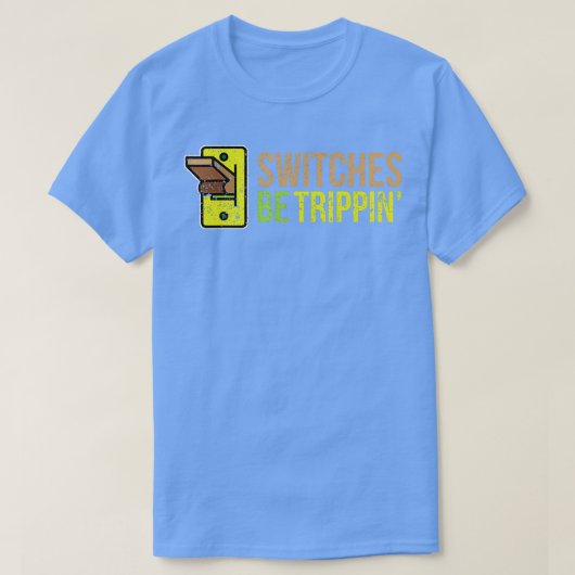 SWITCHES BE TRIPPIN Funny Electricia T-shirt (Design voorkant)