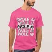 Swole Af T-shirt (Voorkant)