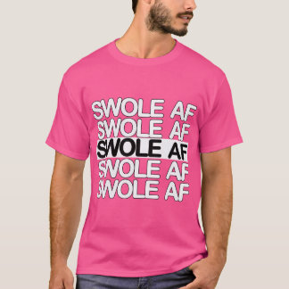 Swole Af T-shirt