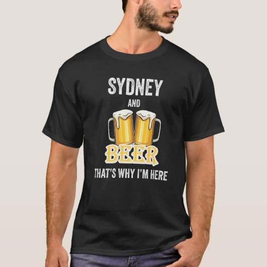 Sydney en Beer daarom ben ik hier T-shirt (Voorkant)