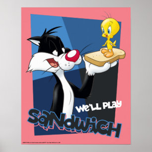 SYLVESTER™ & TWEETY™ "We'll Play Sandwich" Poster