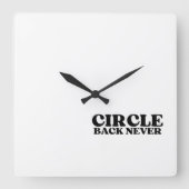Synchronized Finality | Circle Back Never Vierkante Klok (Voorkant)