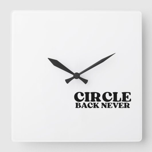 Synchronized Finality | Circle Back Never Vierkante Klok (Voorkant)
