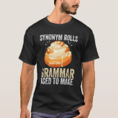 Synonym Rolls Just Like Grammar Used To Make Meme  T-shirt (Voorkant)