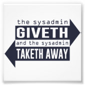 Sysadmin Giveth en Taketh Away Foto Afdruk (Voorkant)
