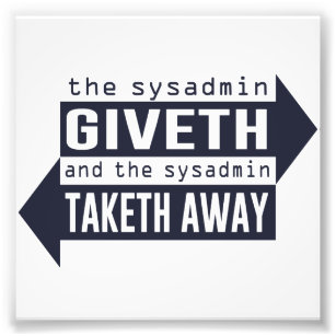 Sysadmin Giveth en Taketh Away Foto Afdruk