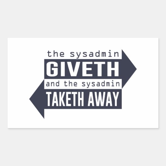 Sysadmin Giveth en Taketh Away Rechthoekige Sticker (Voorkant)