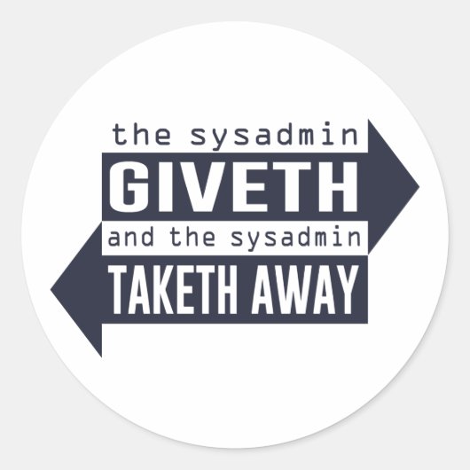 Sysadmin Giveth en Taketh Away Ronde Sticker (Voorkant)