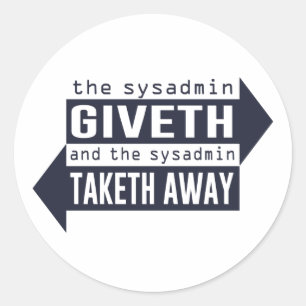Sysadmin Giveth en Taketh Away Ronde Sticker