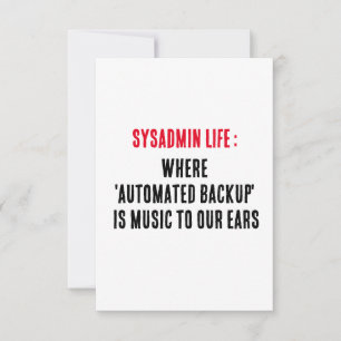 Sysadmin Life Waar 'geautomatiseerde back-up' muzi Bedankkaart