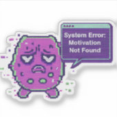 System Error: Motivation Not Found | Funny Glitch Sticker (Voorkant)