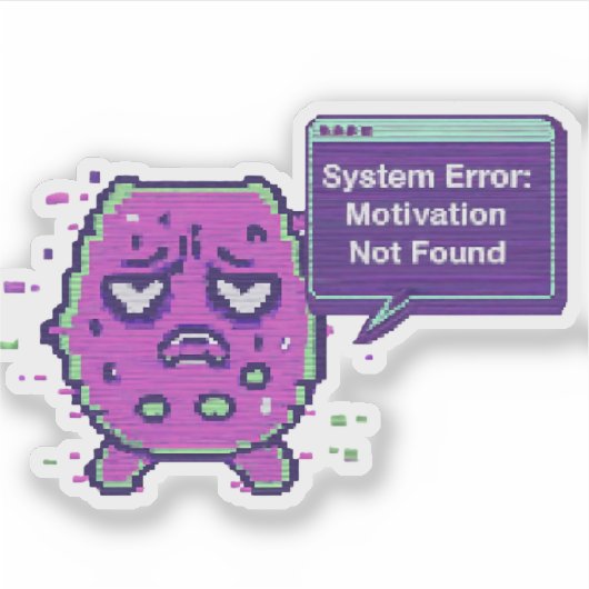 System Error: Motivation Not Found | Funny Glitch  Sticker (Voorkant)